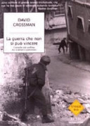 Copertina  La guerra che non si può vincere : cronache dal conflitto tra israeliani e palestinesi