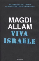 Copertina  Viva Israele : dall'ideologia della morte alla civiltà della vita : la mia storia