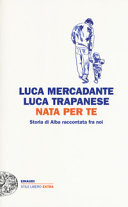Copertina  Nata per te : storia di Alba raccontata fra noi