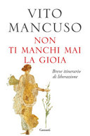Copertina  Non ti manchi mai la gioia : breve itinerario di liberazione