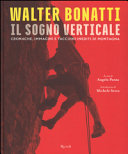 Copertina  Walter Bonatti : il sogno verticale : cronache, immagini e taccuini inediti di montagna