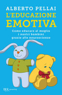 Copertina  L'educazione emotiva : come educare al meglio i nostri bambini grazie alle neuroscienze