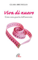 Copertina  Viva di nuovo : come sono guarita dall'anoressia