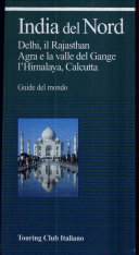 Copertina  India del Nord : Delhi, il Rajasthan, Agra e la valle del Gange, l'Himalaya, Calcutta