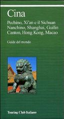 Copertina  Cina : Pechino, Xi'an e il Sichuan, Nanchino, Shanghai, Guilin, Canton, Hong Kong, Macao