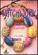 Copertina  Il grande libro del patchwork : a ciuffetti, a carciofo, su polistirolo e le stoffe americane
