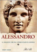 Copertina  Alessandro : il soldato che ha conquistato il mondo