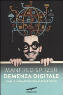 Copertina  Demenza digitale : come la nuova tecnologia ci rende stupidi